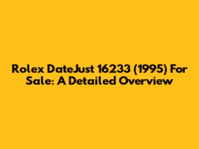 Rolex DateJust 16233 (1995) For Sale: A Detailed Overview