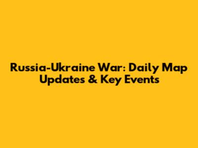 Russia-Ukraine War: Daily Map Updates & Key Events