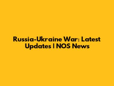 Russia-Ukraine War: Latest Updates | NOS News