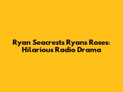 Ryan Seacrest's Ryan's Roses: Hilarious Radio Drama