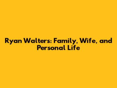 Ryan Walters: Family, Wife, and Personal Life