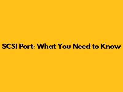 SCSI Port: What You Need to Know