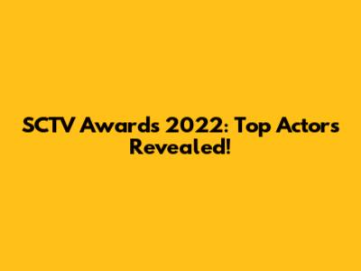 SCTV Awards 2022: Top Actors Revealed!