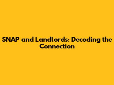 SNAP and Landlords: Decoding the Connection