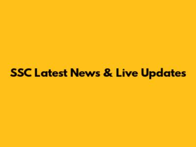 SSC Latest News & Live Updates