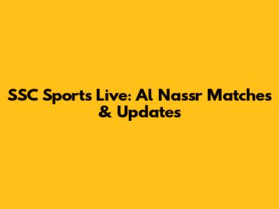 SSC Sports Live: Al Nassr Matches & Updates