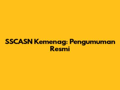 SSCASN Kemenag: Pengumuman Resmi