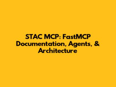 STAC MCP: FastMCP Documentation, Agents, & Architecture