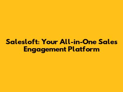Salesloft: Your All-in-One Sales Engagement Platform