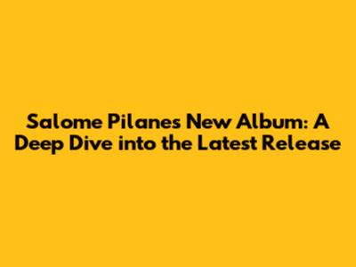 Salome Pilane's New Album: A Deep Dive into the Latest Release
