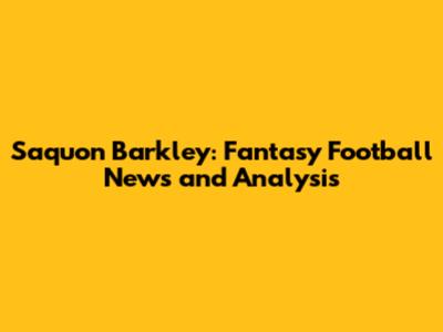 Saquon Barkley: Fantasy Football News and Analysis