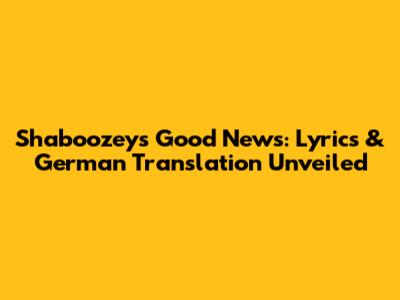 Shaboozey's 'Good News': Lyrics & German Translation Unveiled