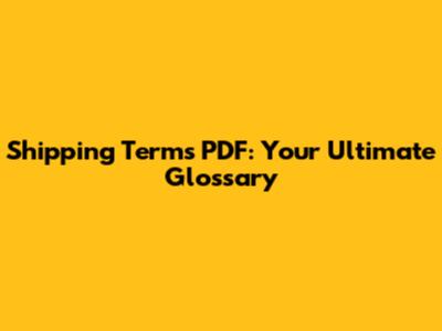 Shipping Terms PDF: Your Ultimate Glossary
