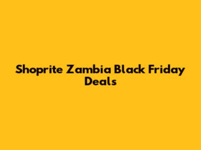 Shoprite Zambia Black Friday Deals