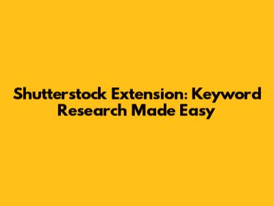 Shutterstock Extension: Keyword Research Made Easy