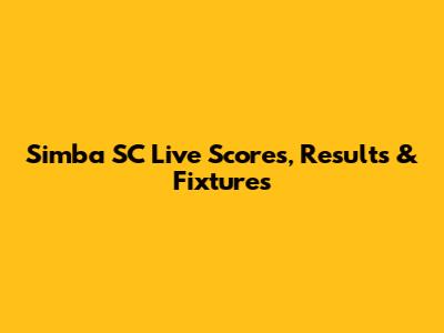 Simba SC Live Scores, Results & Fixtures