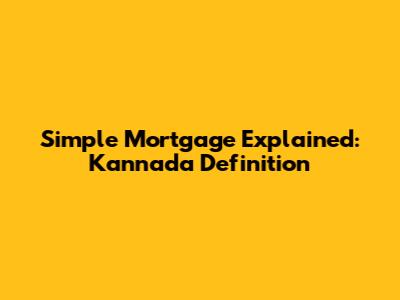 Simple Mortgage Explained: Kannada Definition