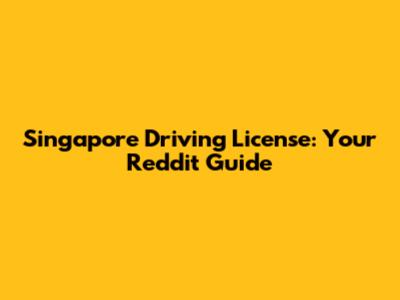 Singapore Driving License: Your Reddit Guide