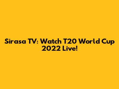 Sirasa TV: Watch T20 World Cup 2022 Live!