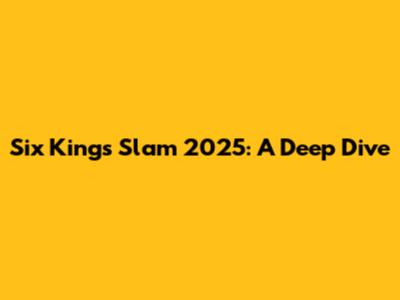 Six Kings Slam 2025: A Deep Dive