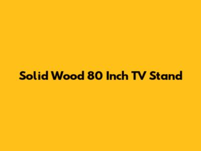 Solid Wood 80 Inch TV Stand