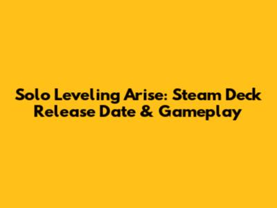 Solo Leveling Arise: Steam Deck Release Date & Gameplay