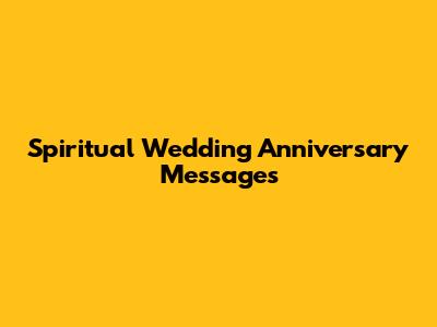Spiritual Wedding Anniversary Messages