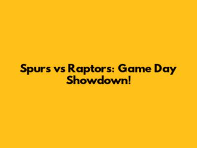 Spurs vs Raptors: Game Day Showdown!