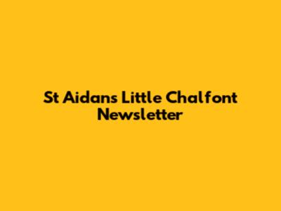 St Aidan's Little Chalfont Newsletter