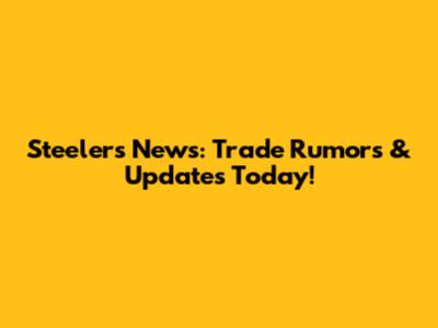 Steelers News: Trade Rumors & Updates Today!