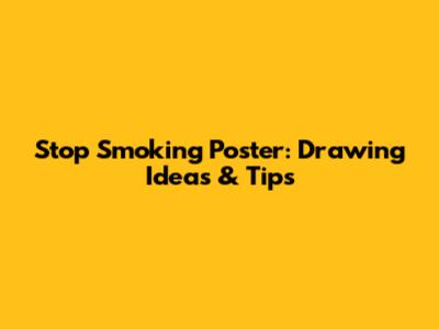 Stop Smoking Poster: Drawing Ideas & Tips