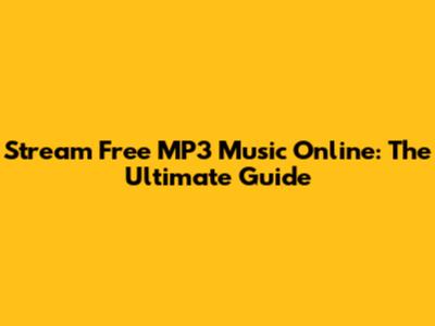 Stream Free MP3 Music Online: The Ultimate Guide