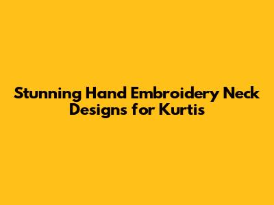 Stunning Hand Embroidery Neck Designs for Kurtis