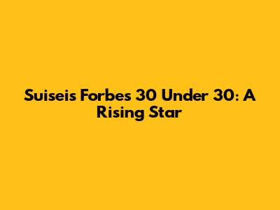 Suisei's Forbes 30 Under 30: A Rising Star