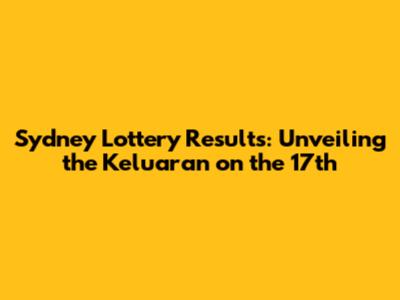 Sydney Lottery Results: Unveiling the Keluaran on the 17th