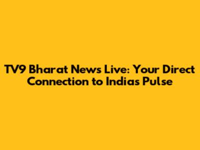 TV9 Bharat News Live: Your Direct Connection to India's Pulse