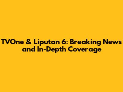 TVOne & Liputan 6: Breaking News and In-Depth Coverage