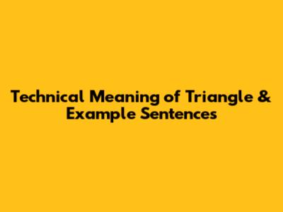 Technical Meaning of Triangle & Example Sentences