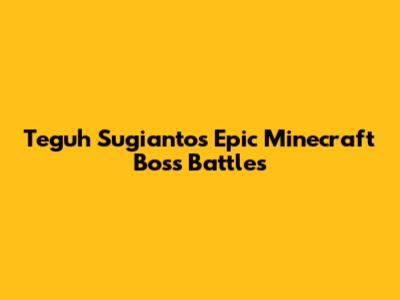 Teguh Sugianto's Epic Minecraft Boss Battles