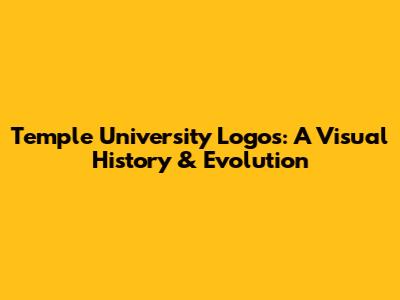 Temple University Logos: A Visual History & Evolution