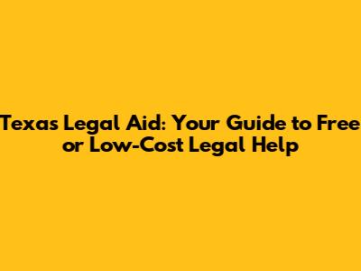 Texas Legal Aid: Your Guide to Free or Low-Cost Legal Help