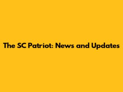 The SC Patriot: News and Updates