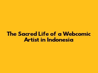 The Sacred Life of a Webcomic Artist in Indonesia