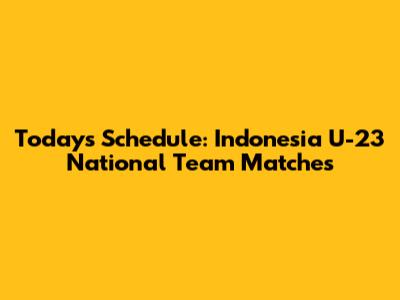 Today's Schedule: Indonesia U-23 National Team Matches