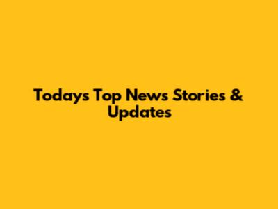 Today's Top News Stories & Updates
