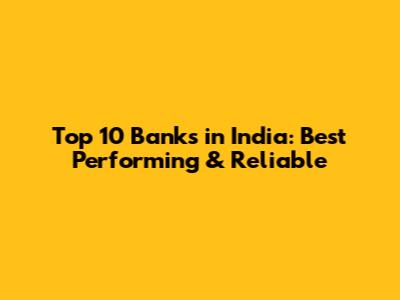 Top 10 Banks in India: Best Performing & Reliable