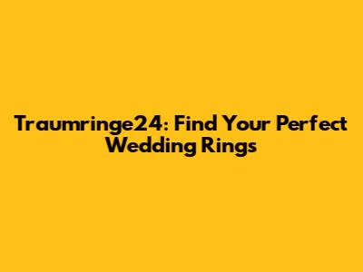Traumringe24: Find Your Perfect Wedding Rings