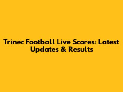 Trinec Football Live Scores: Latest Updates & Results