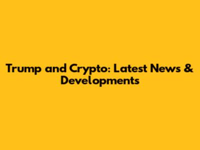 Trump and Crypto: Latest News & Developments
