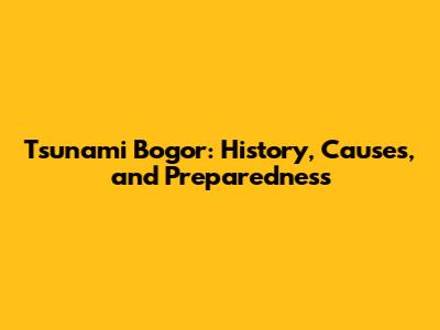 Tsunami Bogor: History, Causes, and Preparedness